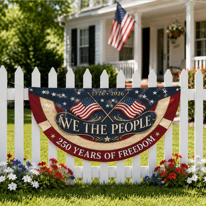 250th Anniversary Banner, 1776-2026 Patriotic Fence, We The People Banner,USA Semiquincentennial,4th of July Flag,Spirit of 76 Outdoor Decor